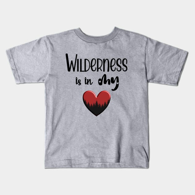 Wilderness is in my Heart Kids T-Shirt by MettaArtUK